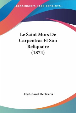 Le Saint Mors De Carpentras Et Son Reliquaire (1874) - De Terris, Ferdinand