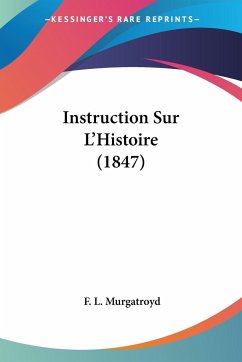 Instruction Sur L'Histoire (1847) - Murgatroyd, F. L.