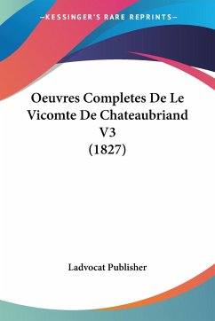 Oeuvres Completes De Le Vicomte De Chateaubriand V3 (1827) - Ladvocat Publisher
