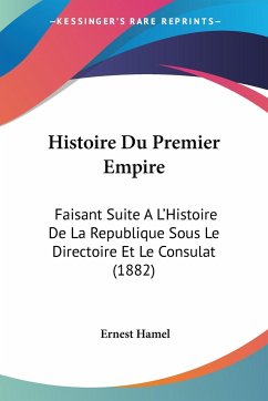 Histoire Du Premier Empire - Hamel, Ernest