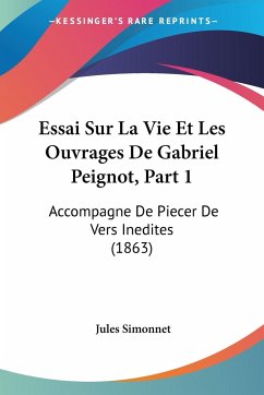 Essai Sur La Vie Et Les Ouvrages De Gabriel Peignot, Part 1 - Simonnet, Jules