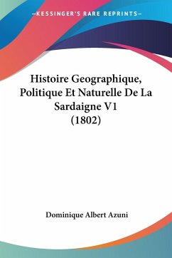 Histoire Geographique, Politique Et Naturelle De La Sardaigne V1 (1802)