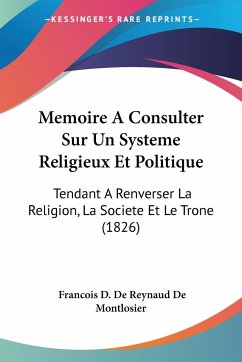 Memoire A Consulter Sur Un Systeme Religieux Et Politique - De Montlosier, Francois D. De Reynaud