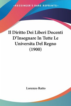 Il Diritto Dei Liberi Docenti D'Insegnare In Tutte Le Universita Del Regno (1900) - Ratto, Lorenzo