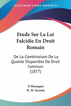 Etude Sur La Loi Falcidie En Droit Romain - Bousquet, P.; Jacomy, R. M.