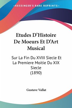 Etudes D'Histoire De Moeurs Et D'Art Musical - Vallat, Gustave