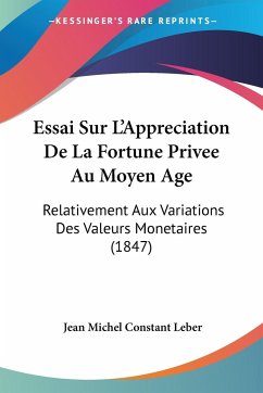 Essai Sur L'Appreciation De La Fortune Privee Au Moyen Age - Leber, Jean Michel Constant