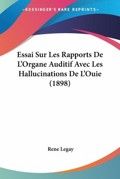 Essai Sur Les Rapports De L'Organe Auditif Avec Les Hallucinations De L'Ouie (1898)