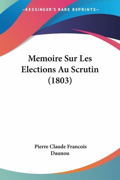 Memoire Sur Les Elections Au Scrutin (1803) - Daunou, Pierre Claude Francois