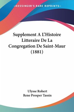 Supplement A L'Histoire Litteraire De La Congregation De Saint-Maur (1881)