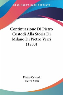 Continuazione Di Pietro Custodi Alla Storia Di Milano Di Pietro Verri (1850)