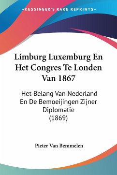 Limburg Luxemburg En Het Congres Te Londen Van 1867