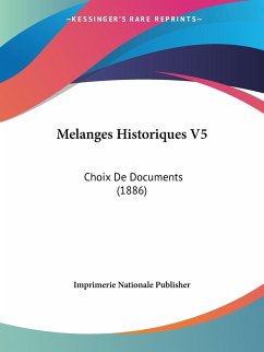 Melanges Historiques V5 - Imprimerie Nationale Publisher