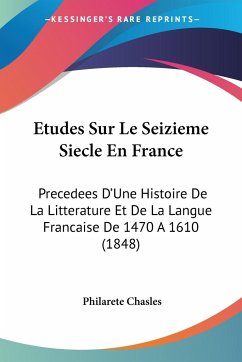 Etudes Sur Le Seizieme Siecle En France - Chasles, Philarete