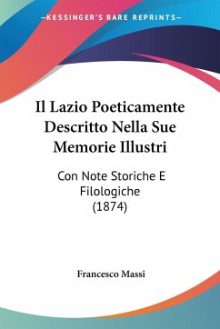 Il Lazio Poeticamente Descritto Nella Sue Memorie Illustri - Massi, Francesco