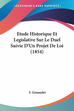 Etude Historique Et Legislative Sur Le Duel Suivie D'Un Projet De Loi (1854)
