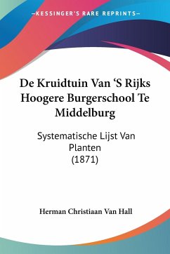 De Kruidtuin Van 'S Rijks Hoogere Burgerschool Te Middelburg