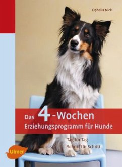 Das 4-Wochen Erziehungsprogramm für Hunde - Nick, Ophelia