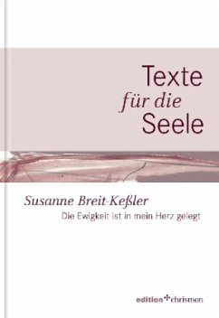 Die Ewigkeit ist in mein Herz gelegt - Breit-Keßler, Susanne