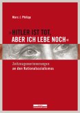 "Hitler ist tot, aber ich lebe noch." "Hitler ist tot, aber ich lebe noch."