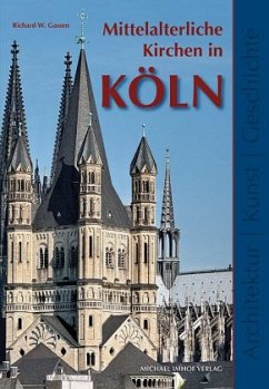 Mittelalterliche Kirchen in Köln - Gassen, Richard W.