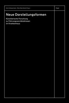 Neue Darstellungsformen. Künstlerische Forschung zu Führungsverständnissen im Krankenhaus