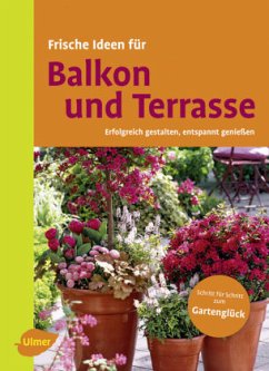 Frische Ideen für Balkon und Terrasse - Amann, Christine