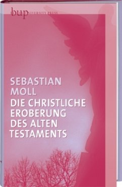 Die christliche Eroberung des Alten Testaments - Moll, Sebastian