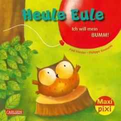 Maxi Pixi 414: Heule Eule - Ich will mein Bumm! - Friester, Paul