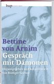 Bettine von Arnim - Gespräche mit Dämonen