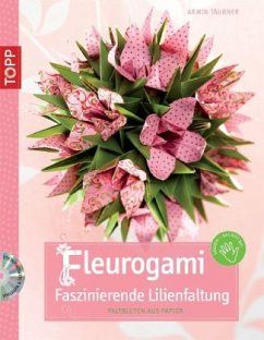 Fleurogami - faszinierende Lilienfaltung, m. DVD - Täubner, Armin