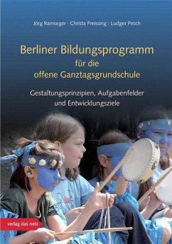 Berliner Bildungsprogramm für die offene Ganztagsgrundschule - Ramseger, Jörg; Preissing, Crista; Pesch, Ludger