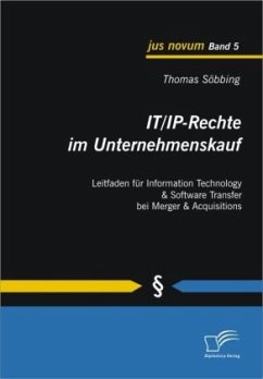 IT/IP-Rechte im Unternehmenskauf: Leitfaden für Information Technology & Software Transfer bei Merger & Acquisitions - Söbbing, Thomas