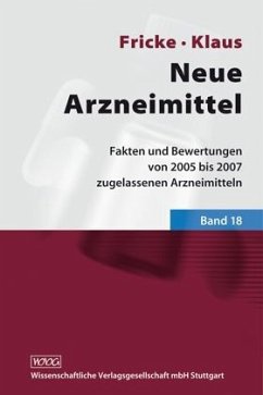 Fakten und Bewertungen von 2005 bis 2007 zugelassenen Arzneimitteln / Neue Arzneimittel 18 - Fricke, Uwe;Klaus, Wolfgang