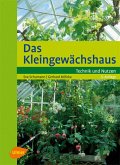 Das Kleingewächshaus - Technik und Nutzung