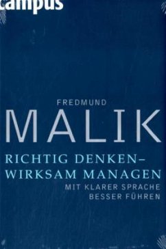 Richtig denken - wirksam managen - Malik, Fredmund