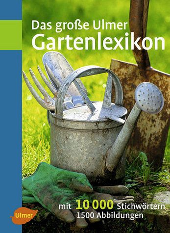 Das große Ulmer Gartenlexikon Das große Ulmer Gartenlexikon