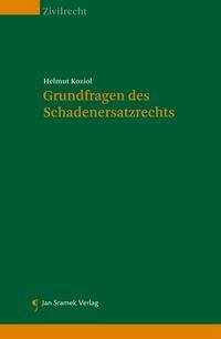 Grundfragen des Schadenersatzrechts - Koziol, Helmut