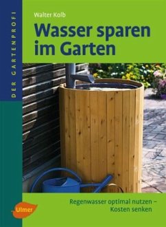 Wasser sparen im Garten - Kolb, Walter