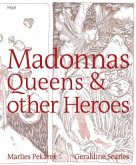 Madonnas, Queens and other Heroes Madonnas, Queens and other Heroes