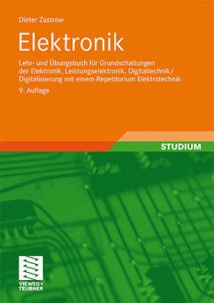 Elektronik - Lehr- und Übungsbuch für Grundschaltungen der Elektronik, Leistungselektronik, Digitaltechnik/Digitalisierung mit einem Repetitorium Elektrotechnik - Zastrow, Dieter