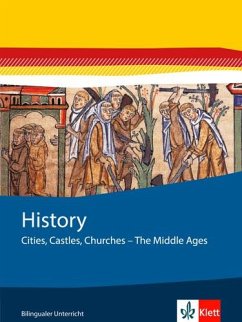 History. Cities, Castles, Churches - The Middle Ages. Themenhefte Bilingualer Unterricht / Themenheft 7. Klasse