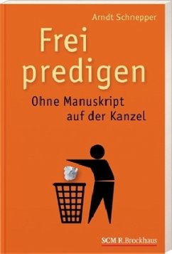 Frei predigen - Schnepper, Arndt E.