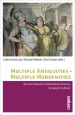 Multiple Antiquities -- Multiple Modernities - Ancient Histories in Nineteenth Century European Cultures; .