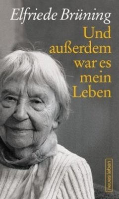 Und außerdem war es mein Leben - Brüning, Elfriede