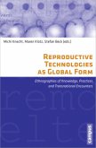 Reproductive Technologies as Global Form - Ethnographies of Knowledge, Practices, and Transnational Encounters; .