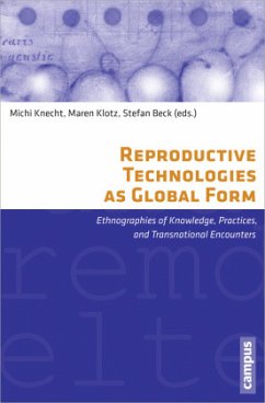 Reproductive Technologies as Global Form - Ethnographies of Knowledge, Practices, and Transnational Encounters; . - Reproductive Technologies as Global Form