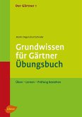 Der Gärtner 1. Grundwissen für Gärtner. Übungsbuch