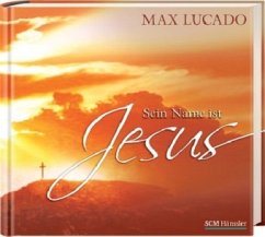 Sein Name ist Jesus - Lucado, Max