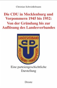 Die CDU in Mecklenburg und Vorpommern 1945 bis 1952 - Schwießelmann, Christian